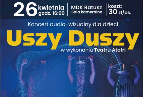 plakat dotyczy spektaklu audiowizualnego dla dzieci USZY Duszy w wykonaniu ATOFRI, 26 kwietnia 2026