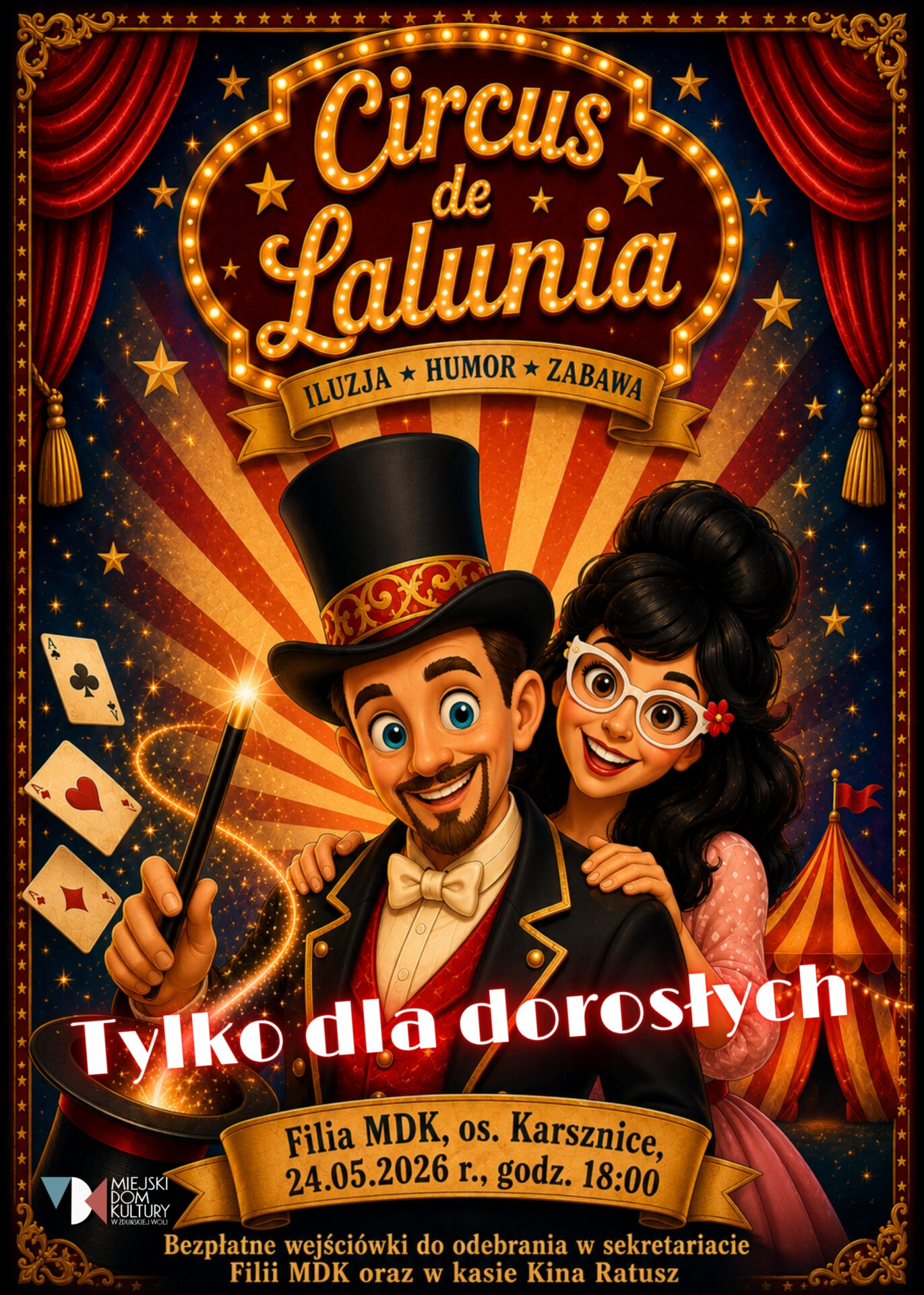 Circus de Lalunia – widowisko kabaretowe dla dorosłych w Filii MDK Połączenie świata iluzji, bezkompromisowego humoru i doskonałej zabawy. Zapraszamy na show stworzony z myślą o widzach poszukujących rozrywki na najwyższym poziomie. Już 24 maja w Filii MDKos. Karsznice wystąpi „Circus de Lalunia”. „Circus de Lalunia” to projekt, który przełamuje stereotypy dotyczące pokazów cyrkowych. Zapomnijcie o klasycznych występach dla najmłodszych – tym razem scena należeć będzie do dorosłych! Program został skonstruowany tak, aby dostarczyć emocji, zdziwienia, a przede wszystkim potężnej dawki śmiechu. Ważne informacje Z uwagi na charakter prezentowanych treści oraz specyfikę humoru, wydarzenie jest przeznaczone wyłącznie dla osób pełnoletnich! • Data: 24 maja 2026 r. (niedziela) • Godzina: 18:00 • Miejsce: Filia MDK, os. Karsznice (ul. 1 Maja 5-7) Darmowe wejściówki są do odbioru w sekretariacie Filii MDK, os. Karsznice lub w kasie MDK Ratusz, pl. Wolności 26.