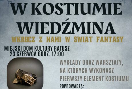 W kostiumie Wiedźmina, warsztaty, wykłady