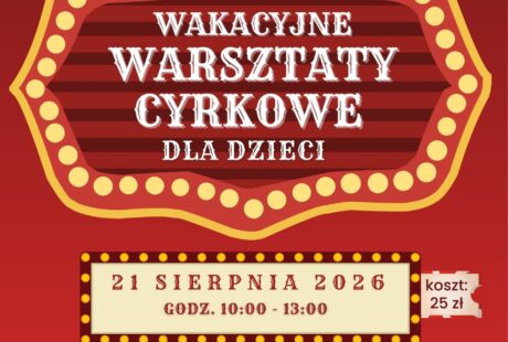 czerwony plakat z napisami białymi wakacyjne warsztaty cyrkowe, które odbędą się 21 sierpnia w filii MDK os. Karsznice w godz. 10.00-13.00