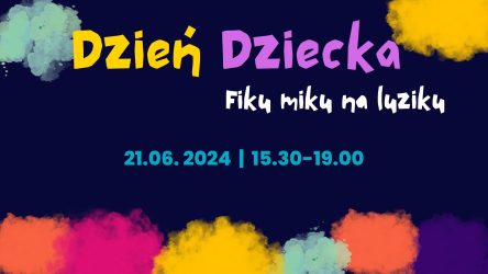 plakat zaprasza na Dzień Dziecka Fiku miku na luziku :-)
