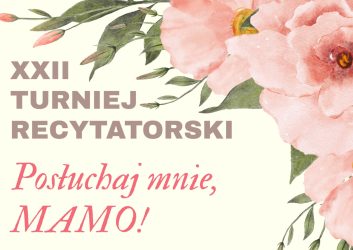 jasny kremowy plakat z różowymi kwiatami i napisami zaprasza na XXII Turniej Recytatorski ,,Posłuchaj mnie mamo"