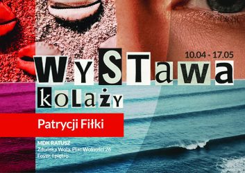 grafika dotyczy wystawy kolaży Patrycji Fiłki, wernisaż wystawy odbędzie się 10 kwietnia o godzinie 18.00