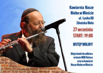 Kawiarnia Nasze Niebo w Mieście oraz Miejski Dom Kultury w Zduńskiej Woli zapraszają na wyjątkowy koncert muzyki chasydzkiej zespołu Symcha Keller i Przyjaciele, który odbędzie się 27 września o godzinie 19:00 w kawiarni Nasze Niebo w Mieście (ul. Łaska 88, Zduńska Wola). Wstęp wolny – wejściówki można odebrać w kasie MDK Ratusz oraz w kawiarni Nasze Niebo w Mieście.