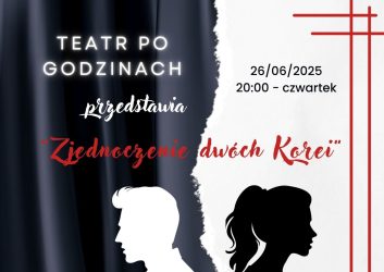 Serdecznie zapraszamy na spektakl pt. ,,Zjednoczenie dwóch Korei" w wykonaniu Teatru po Godzinach. 26 czerwca 2025 r. Godzina: 20:00 Filia Miejskiego Domu Kultury w Zduńskiej Woli, os. Karsznice.
