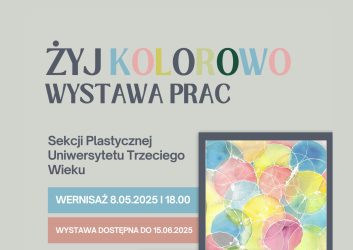 ZYJ KOLOROWO WYSTAWA SEKCJI PLASTYCZNEJ UTW