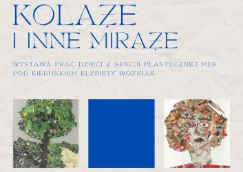 plakat zaprasza na otwarcie wystawy prac dzieci z sekcji plastycznej MDK Ratusz. 1 czerwca, godzina 15.00